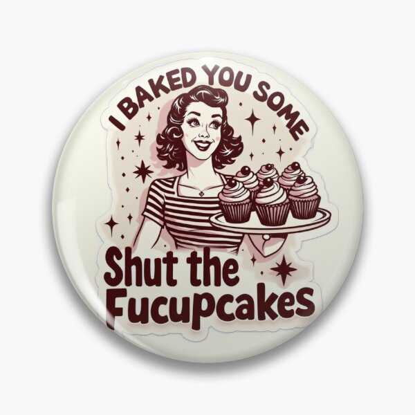Item preview, Funny Vintage Housewife I Baked You Some Shut The Fucupcakes designed and sold by ArtFromBeyond.