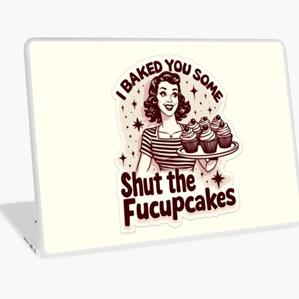 Item preview, Funny Vintage Housewife I Baked You Some Shut The Fucupcakes designed and sold by ArtFromBeyond.