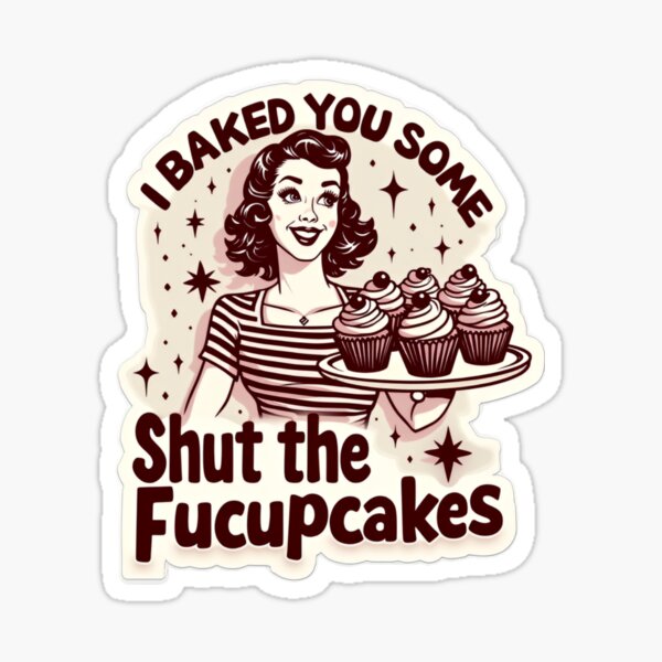 Item preview, Funny Vintage Housewife I Baked You Some Shut The Fucupcakes designed and sold by ArtFromBeyond.