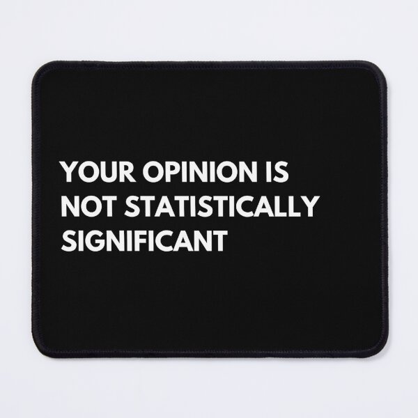 Item preview, Data Analyst: Your Opinion Is Not Statistically Significant Funny Data designed and sold by CuteLovelyDesigns.