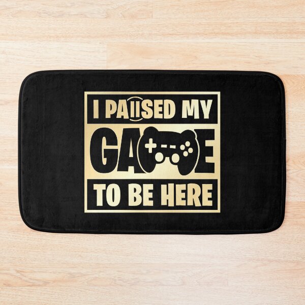 Item preview, I paused my game to be here - Funny Gaming Design designed and sold by Kubala Designs.