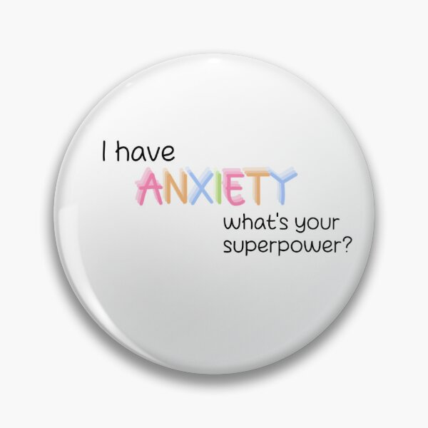 Item preview, I have ANXIETY. What’s your superpower? designed and sold by IamGen23.