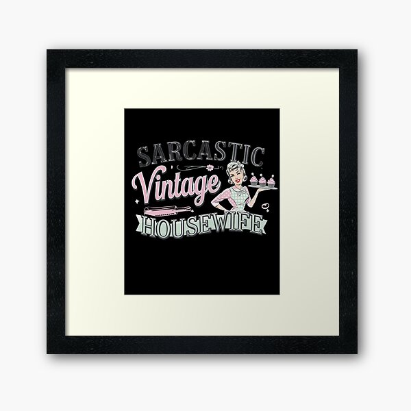 Item preview, Sarcastic Vintage Housewife designed and sold by Mateusz Majcherek.