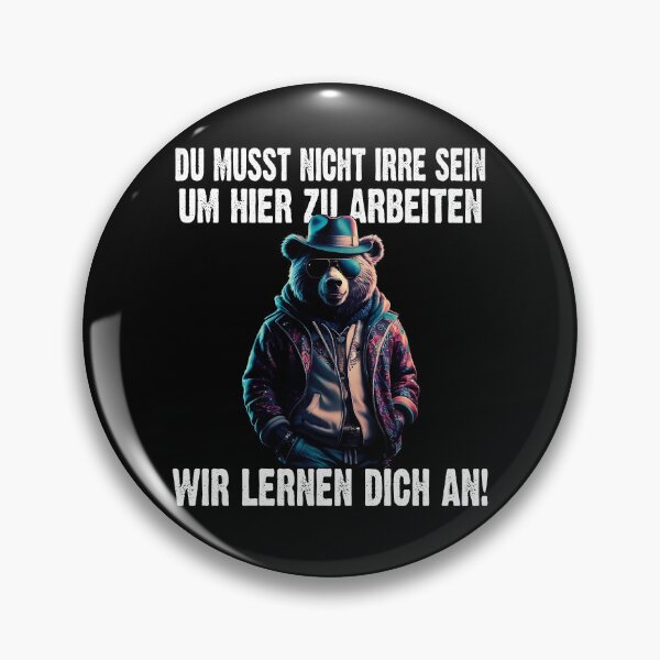 Item preview, Du Musst Nicht Irre Sein Um Hier Arbeiten Wir Lernen Dich An - Cool Bär  lustiges Zitat  designed and sold by Smix Pixels.