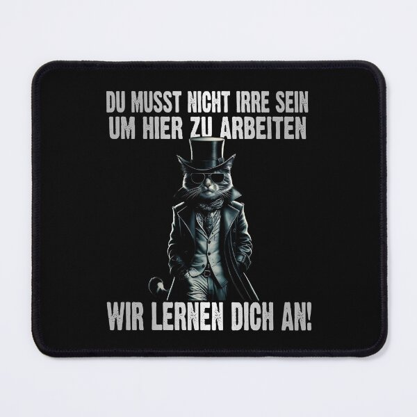 Item preview, Du Musst Nicht Irre Sein Um Hier Arbeiten Wir Lernen Dich An - Cool Katze - lustiges Zitat designed and sold by Smix Pixels.