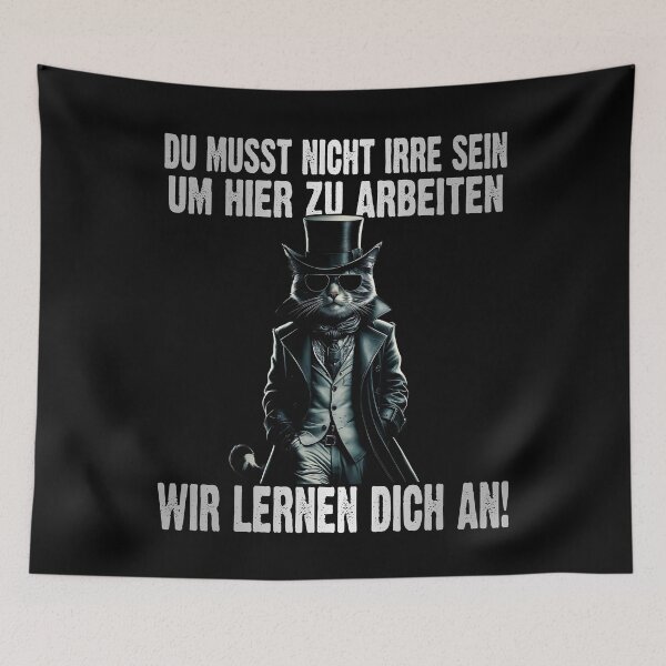 Item preview, Du Musst Nicht Irre Sein Um Hier Arbeiten Wir Lernen Dich An - Cool Katze - lustiges Zitat  designed and sold by Smix Pixels.