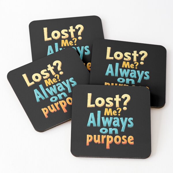 Item preview, Lost? Me? Always on Purpose – Embrace the Wanderer's Spirit. Black Text. designed and sold by twisted-dot.