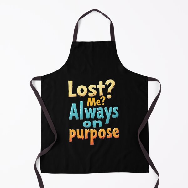 Item preview, Lost? Me? Always on Purpose – Embrace the Wanderer's Spirit. Black Text. designed and sold by twisted-dot.