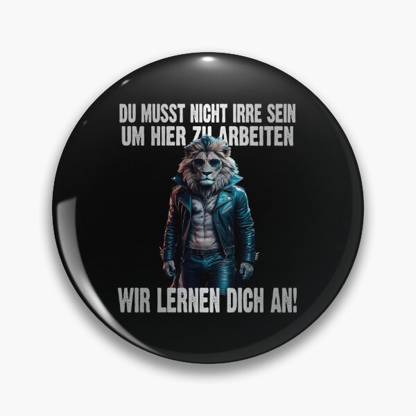 Item preview, Du Musst Nicht Irre Sein Um Hier Arbeiten Wir Lernen Dich An - Cool Löwe - lustiges Zitat  designed and sold by Smix Pixels.