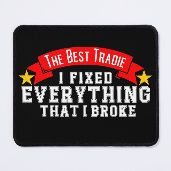 Item preview, The Best Tradie - I Fixed Everything That I Broke designed and sold by Promoc.