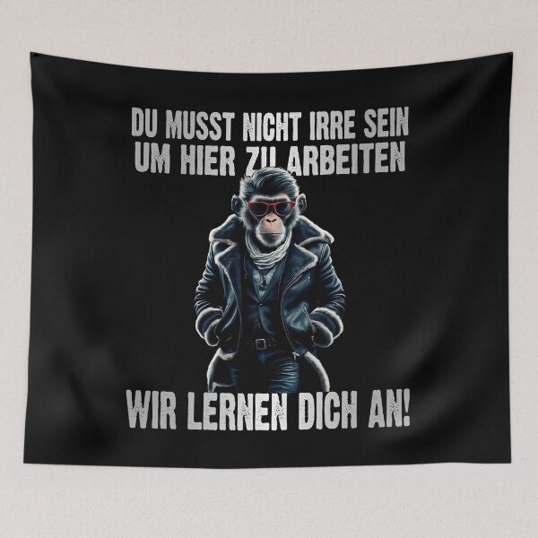 Item preview, Du Musst Nicht Irre Sein Um Hier Arbeiten Wir Lernen Dich An - Cool Affe - lustiges Zitat  designed and sold by Smix Pixels.