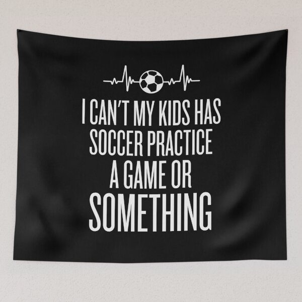 Item preview, I can't my kid has Soccer Practice Shirt Funny Mothers designed and sold by SlocifieShop.