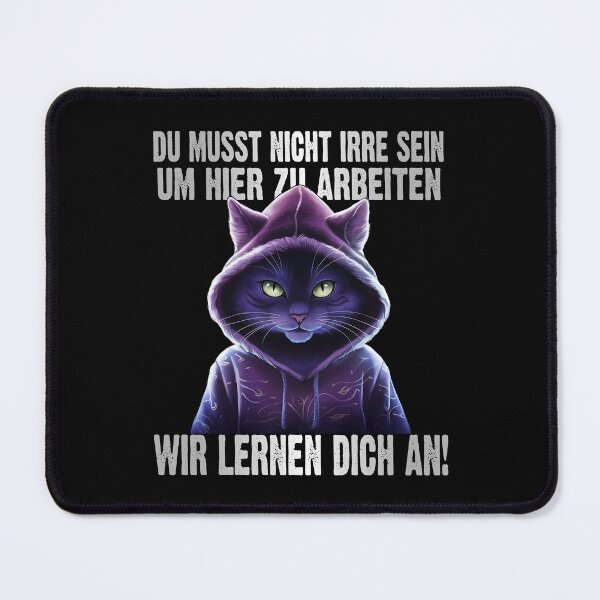 Item preview, Du Musst Nicht Irre Sein Um Hier Arbeiten Wir Lernen Dich An - Cool Katze - lustiges Zitat  designed and sold by Smix Pixels.