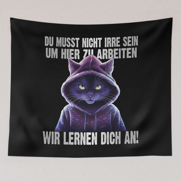 Item preview, Du Musst Nicht Irre Sein Um Hier Arbeiten Wir Lernen Dich An - Cool Katze - lustiges Zitat  designed and sold by Smix Pixels.