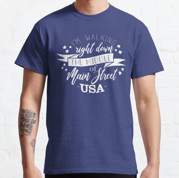 I'm Walking Right Down the Middle of Main Street USA! Classic T-Shirt
