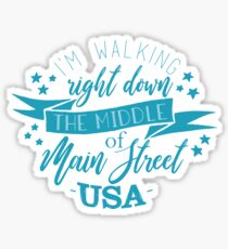 I'm Walking Right Down the Middle of Main Street USA! Sticker