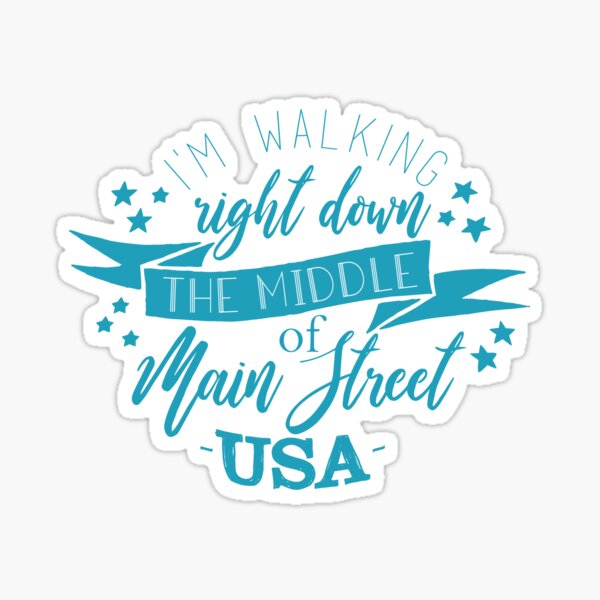 I'm Walking Right Down the Middle of Main Street USA! Sticker