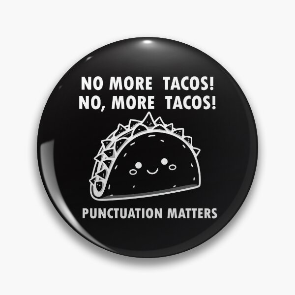 Item preview, No More Tacos Punctuation Matters Funny Food Design designed and sold by AxelBrook.