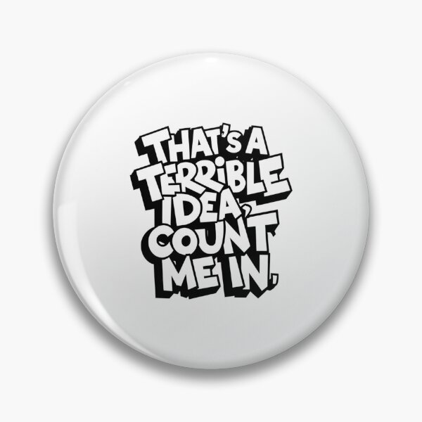 Item preview, Thats a terrible idea count me in designed and sold by Mateusz Majcherek.
