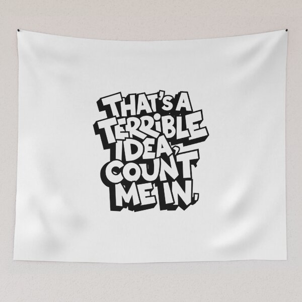 Item preview, Thats a terrible idea count me in designed and sold by Mateusz Majcherek.