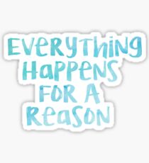 Everything Happens For A Reason Sticker Sticker