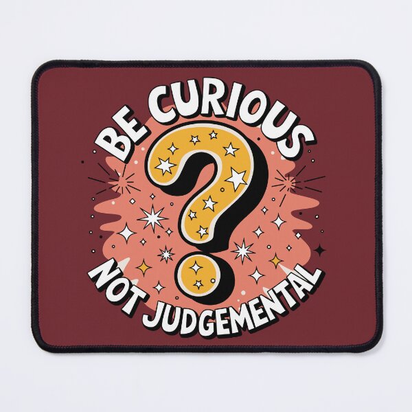 Item preview, Be Curious, Not Judgmental - Look Beyond the Surface designed and sold by JPees.
