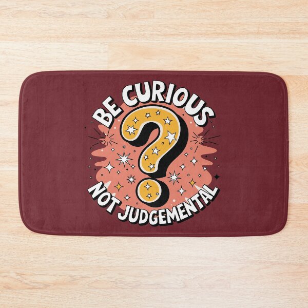 Item preview, Be Curious, Not Judgmental - Look Beyond the Surface designed and sold by JPees.