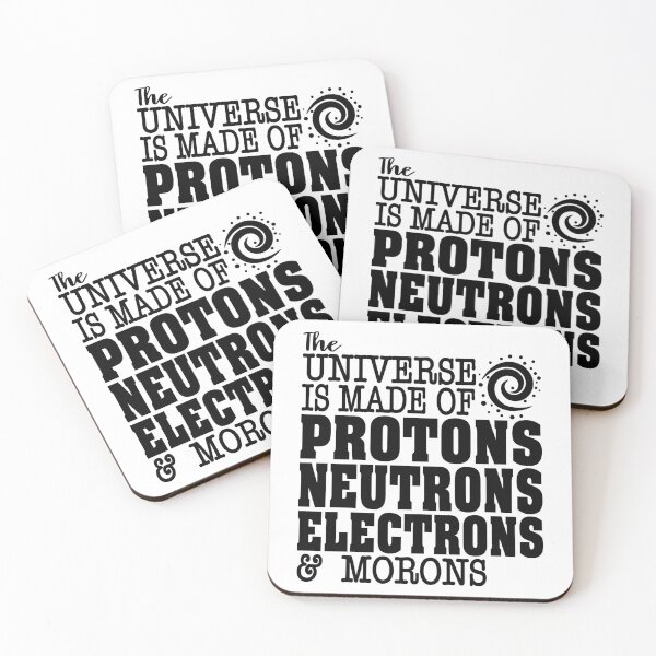 Item preview, The Universe Is Made of Protons, Neutrons, Electrons And Morons - Funny Science Humor designed and sold by ScienceCorner.