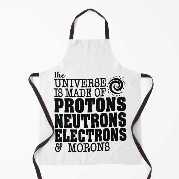 Item preview, The Universe Is Made of Protons, Neutrons, Electrons And Morons - Funny Science Humor designed and sold by ScienceCorner.