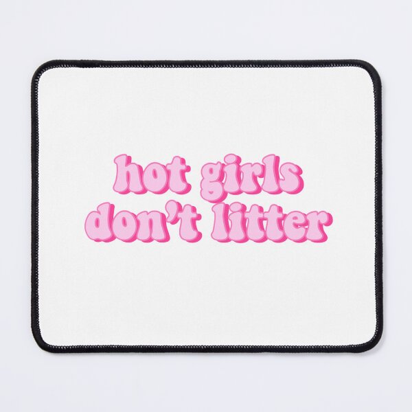 Item preview, Hot Girls Don’t Litter Pink Quote designed and sold by kellynicmac.