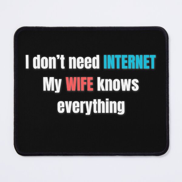 Item preview, I don’t need Google My wife knows everything, funny offensive gifts for a real men  designed and sold by FelkMariShop.