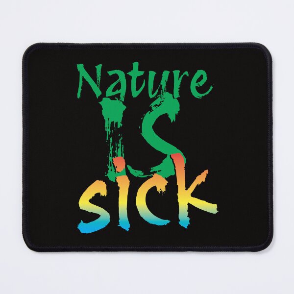 Item preview, Nature Is Sick designed and sold by bumperbay.