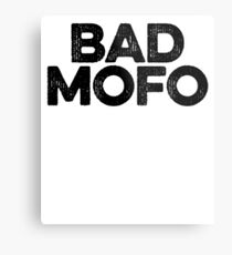 Bad Mofo ! Joke Sarcastic Meme Metal Print