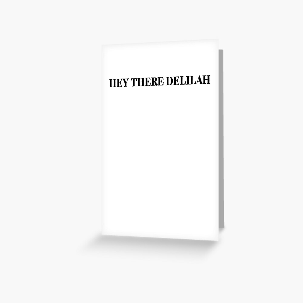 Hey There Delilah Meme Joke Funny Greeting Card By Roadrescuer Redbubble