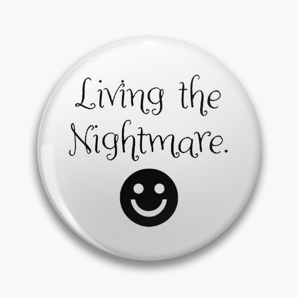 Item preview, Living the nightmare. designed and sold by WhackoDesigns.