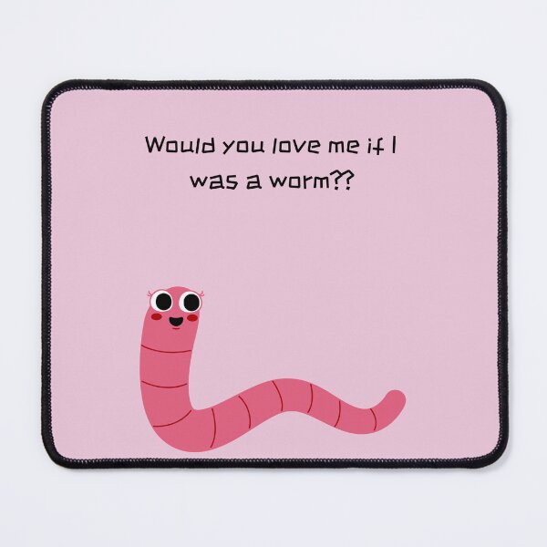 Item preview, Would you love me if I was a worm? designed and sold by Yankee Doodle Gandy.