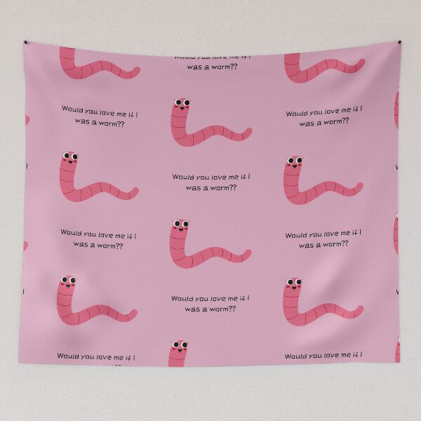 Item preview, Would you love me if I was a worm? designed and sold by Yankee Doodle Gandy.