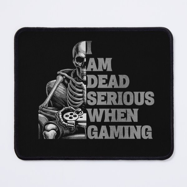 Item preview, I Am Dead Serious When Gaming designed and sold by NuttySqueaky.