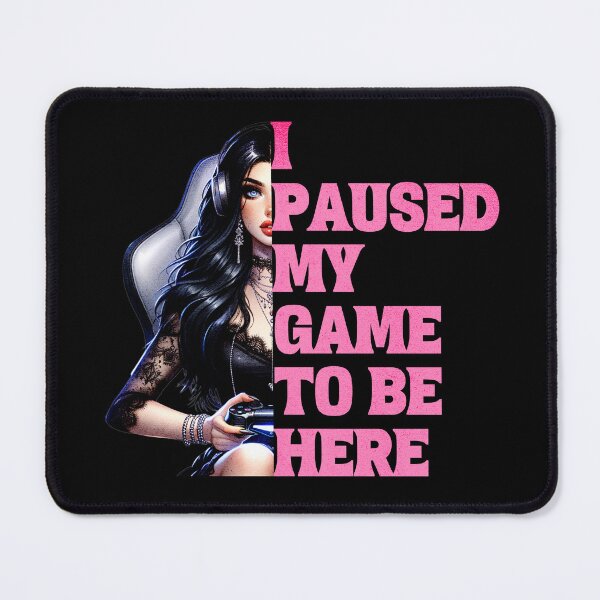 Item preview, I Paused My Game to be Here designed and sold by NuttySqueaky.