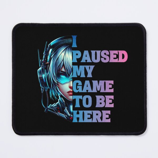 Item preview, I Paused My Game to be Here designed and sold by NuttySqueaky.