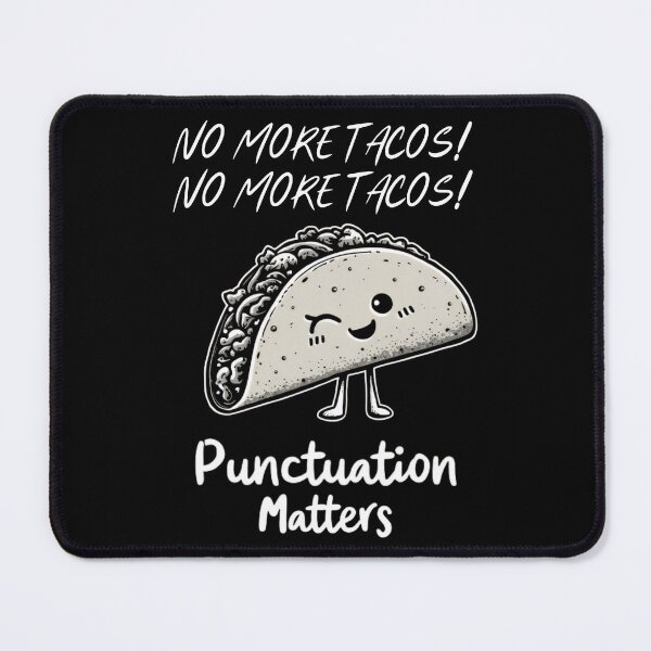 Item preview, No More Tacos Punctuation Matters Funny Taco English Teacher designed and sold by ArtFromBeyond.
