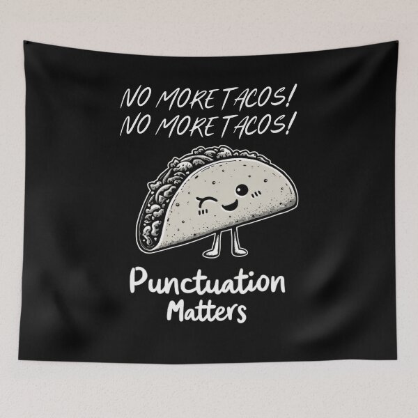 Item preview, No More Tacos Punctuation Matters Funny Taco English Teacher designed and sold by ArtFromBeyond.