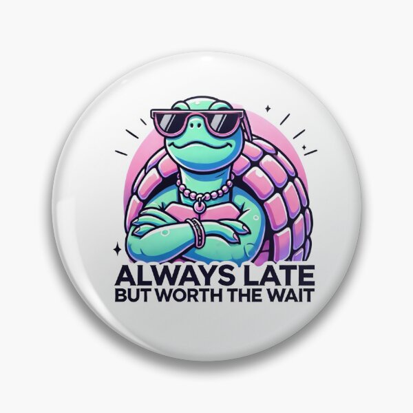 Item preview, Always Late but Worth the Wait designed and sold by callmegizy.