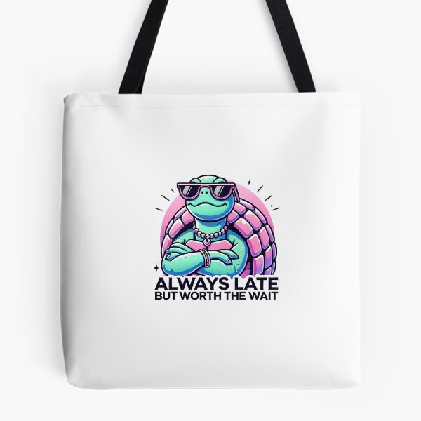 Item preview, Always Late but Worth the Wait designed and sold by callmegizy.