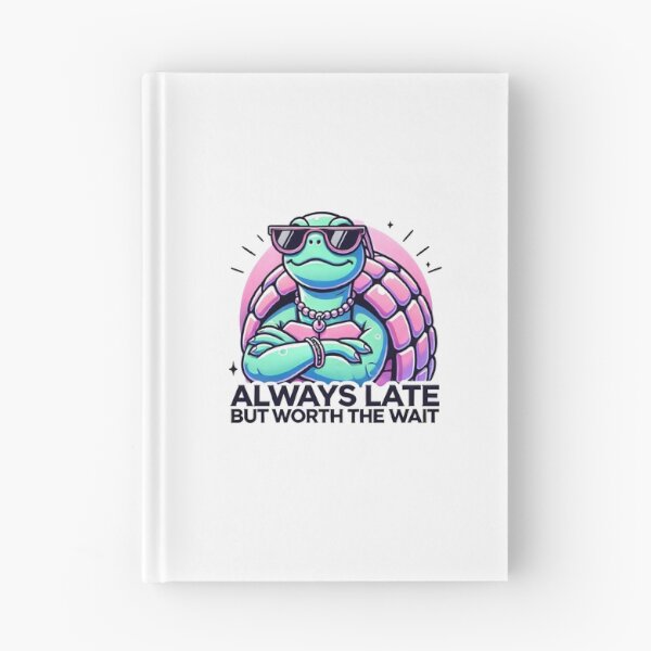 Item preview, Always Late but Worth the Wait designed and sold by callmegizy.