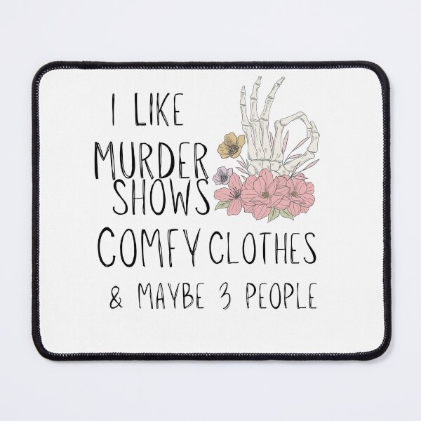 Item preview, Murder Shows Comfy Clothes designed and sold by Beyond Tees.