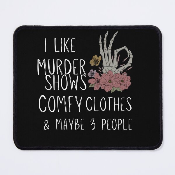 Item preview, Murder Shows Comfy Clothes designed and sold by Beyond Tees.