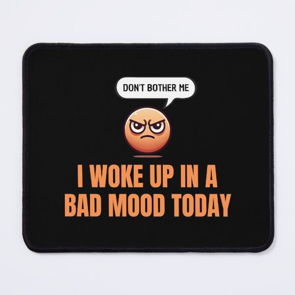 Item preview, I Woke Up in a Bad Mood Today - don't bother me designed and sold by PHRASEandSTYLE.