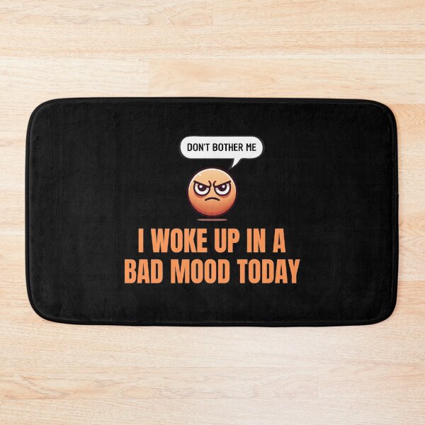 Item preview, I Woke Up in a Bad Mood Today - don't bother me designed and sold by PHRASEandSTYLE.