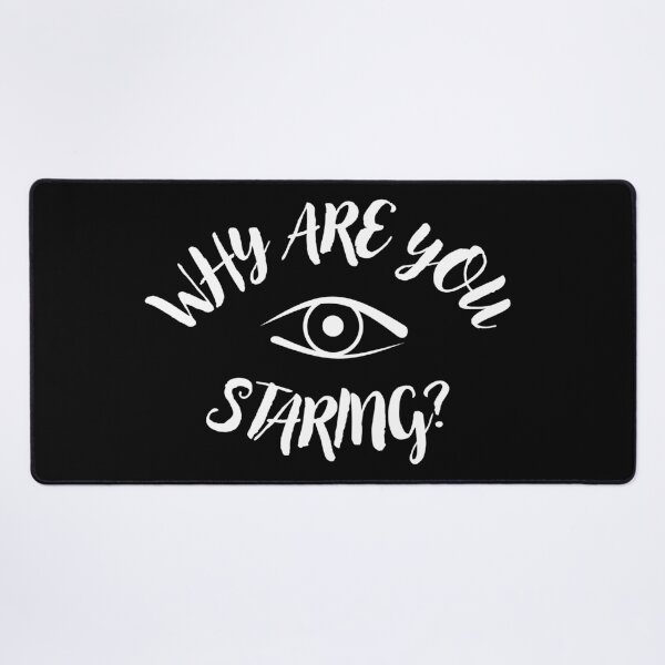 Item preview, Why Are You Staring? - eye-catching design designed and sold by PHRASEandSTYLE.